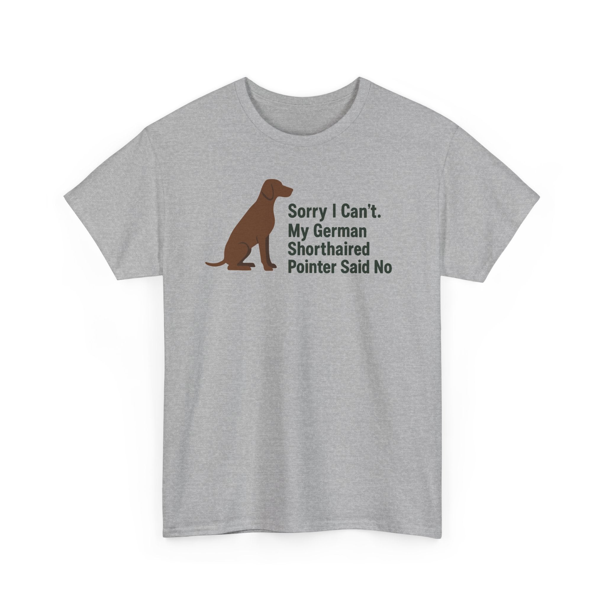 Pointer Priorities: My GSP Said No Humor T-Shirt
