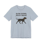 Wirehaired Vizsla Slow Down Enjoy Walks Tee