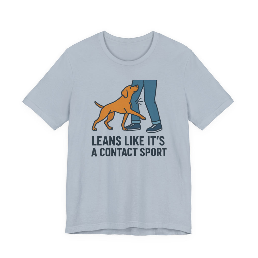 Vizsla Leans Like It's a Contact Sport Tee