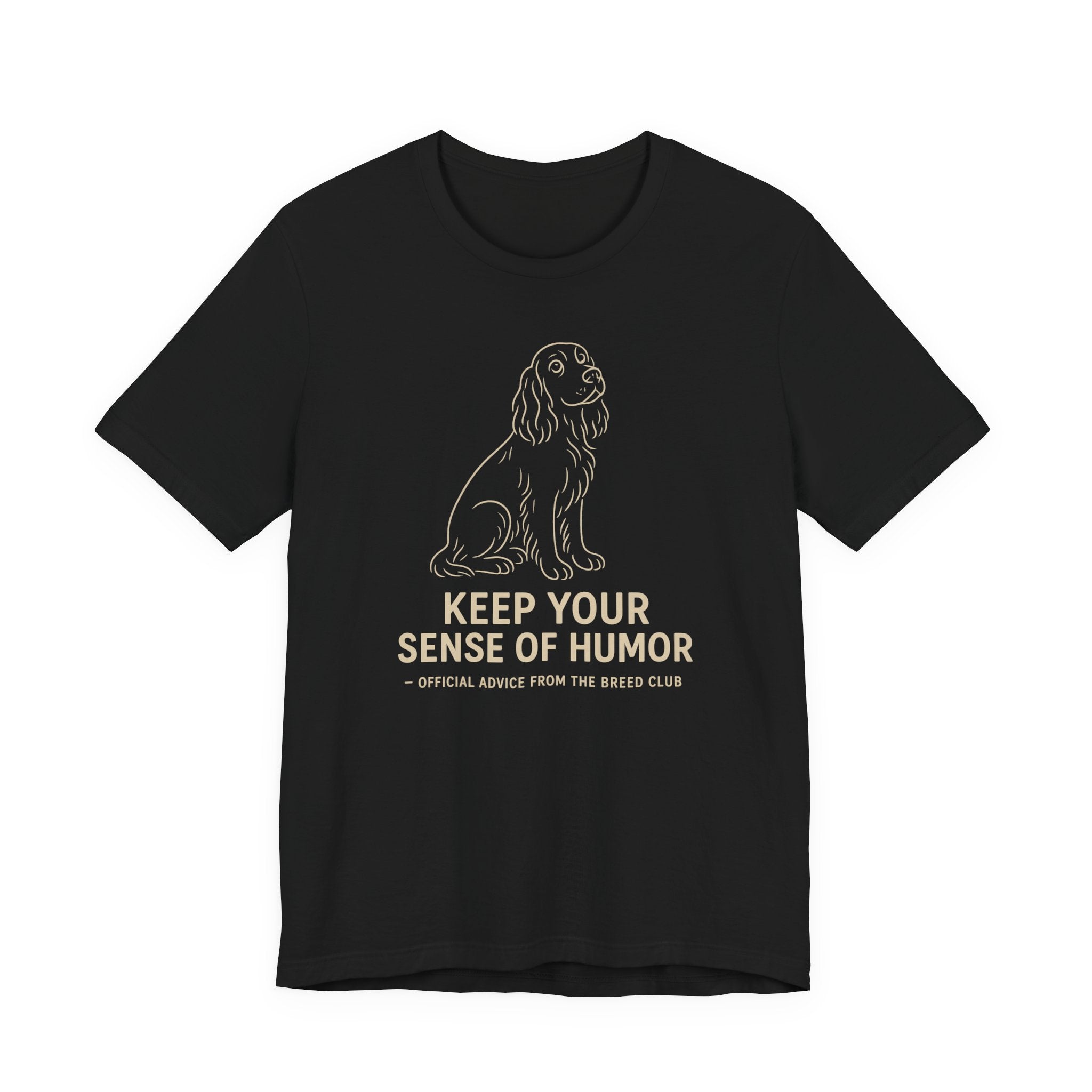 Field Spaniel Keep Your Sense Of Humor Tee