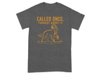 Dark grey t-shirt with text "Called Once. Thought About It." and dog graphic.