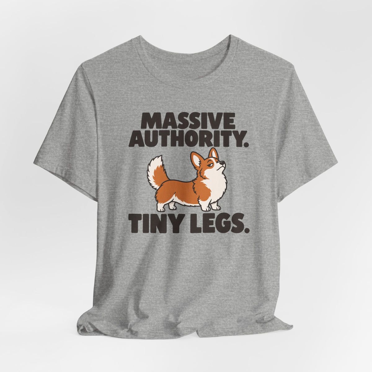 Massive Authority Tiny Legs Corgi T-Shirt
