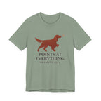 Irish Setter Points at Everything Dramatically Tee
