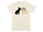 Sorry I Can't My Dog Said No Printed T-Shirt product type