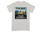 Stay Wild Chase Squirrels Graphic T-Shirt Product