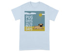 Light blue t-shirt with pug illustration and text "PUG DAYS ARE THE BEST DAYS".