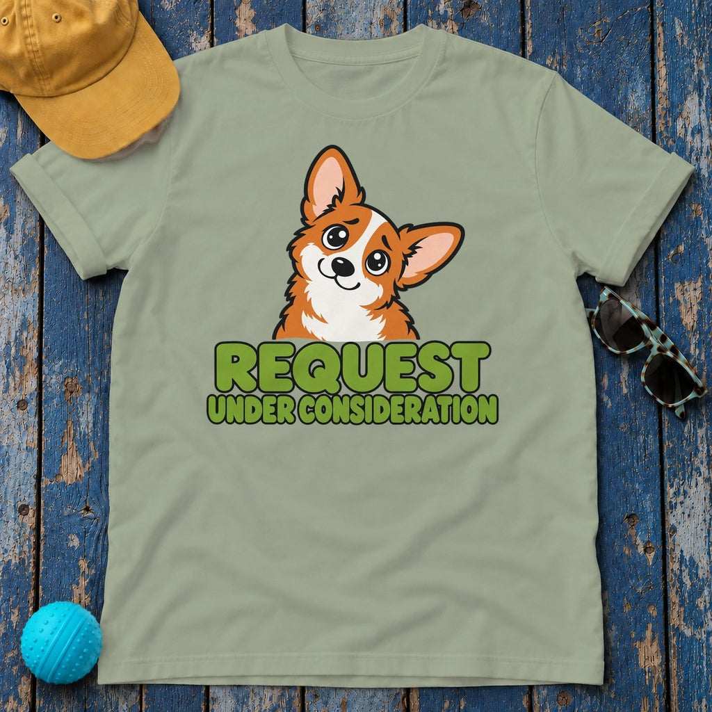 Request Under Consideration Corgi T-Shirt — Sage