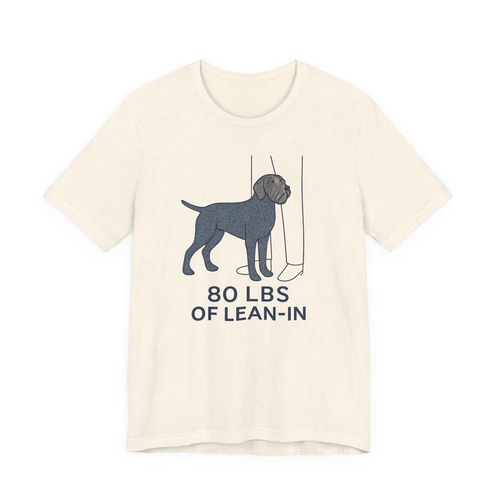 Wirehaired Pointing Griffon 80 Lbs of Lean-In Tee