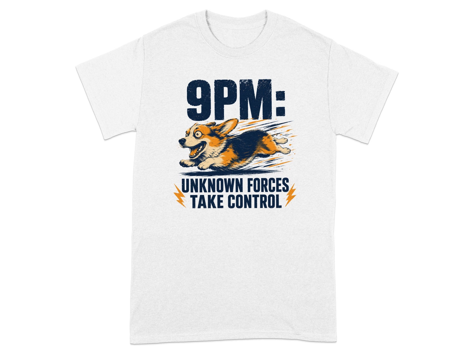 Corgi on t-shirt with text "9PM: UNKNOWN FORCES TAKE CONTROL".