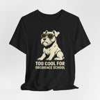 Too Cool for Obedience School Schnauzer T-Shirt