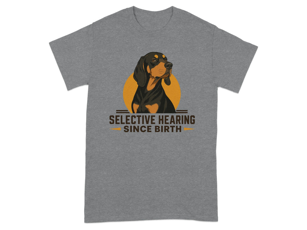 T-shirt with illustration of a black and tan dog and text "SELECTIVE HEARING SINCE BIRTH".