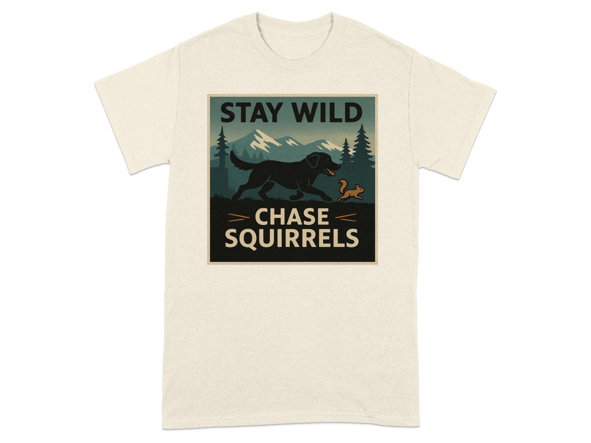 T-shirt with a black dog chasing a squirrel in a mountain forest, text "STAY WILD CHASE SQUIRRELS".
