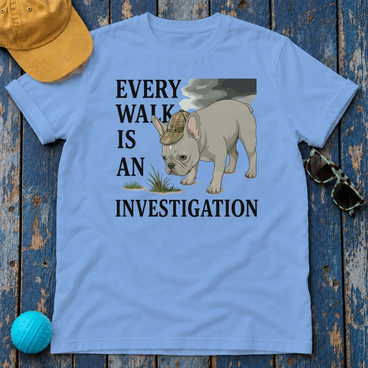 Every Walk is An Investigation French Bulldog T-Shirt in Carolina Blue