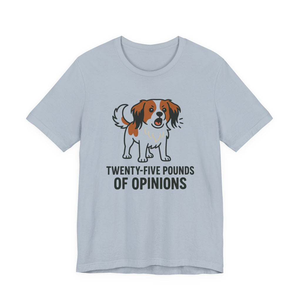 Kooikerhondje Twenty-Five Pounds Of Opinions Tee