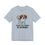 Kooikerhondje Twenty-Five Pounds Of Opinions Tee