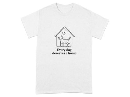Every Dog Deserves a Home Text Graphic T-Shirt product