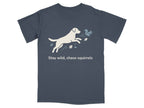 Stay Wild Chase Squirrels Dog Lover Casual Shirt