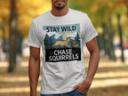 Stay Wild and Chase Squirrels Graphic Tee