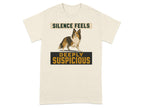 Cream t-shirt with "SILENCE FEELS DEEPLY SUSPICIOUS" and a dog.