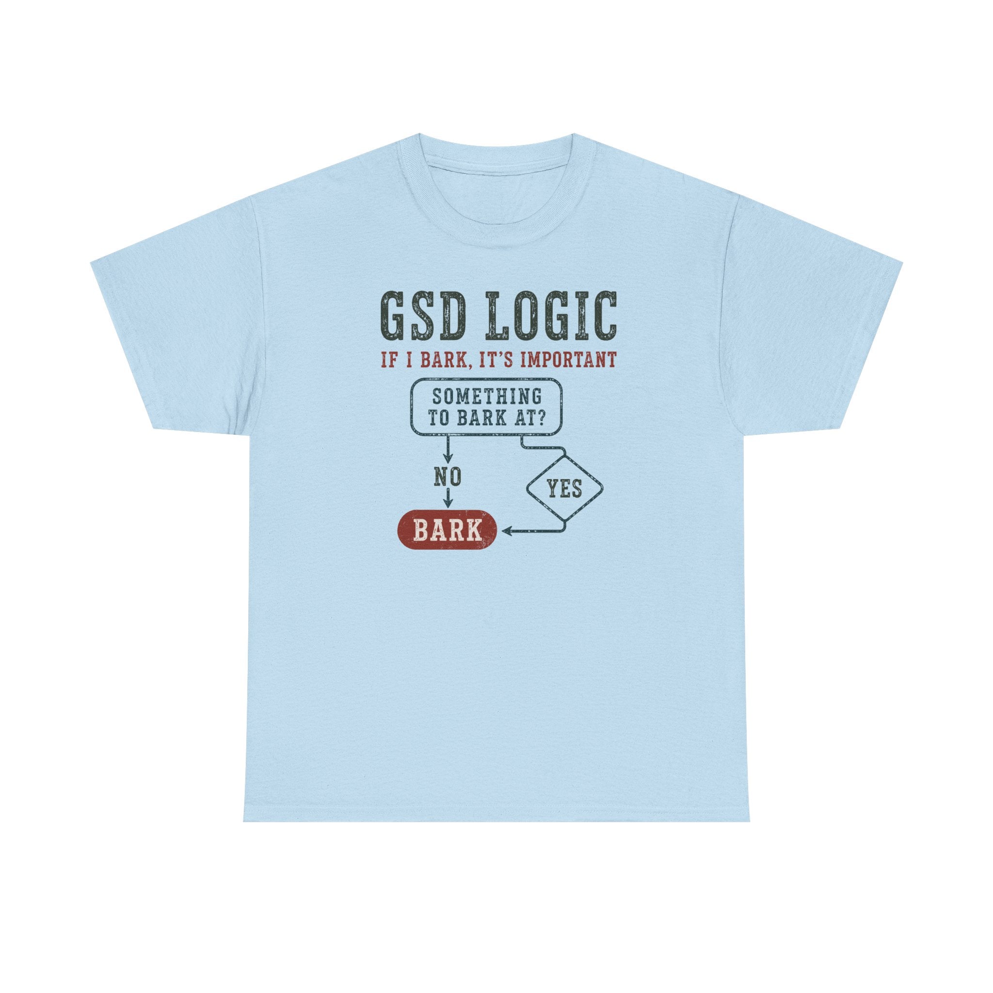 GSD Logic: If I Bark T-Shirt