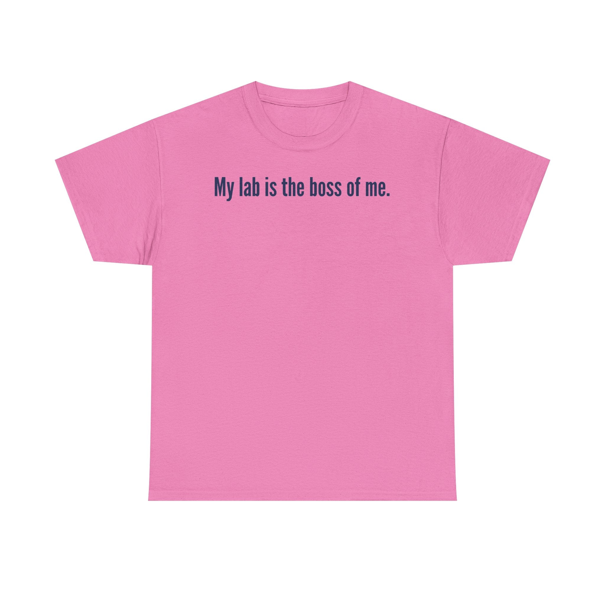 My Lab Is The Boss Of Me T-Shirt