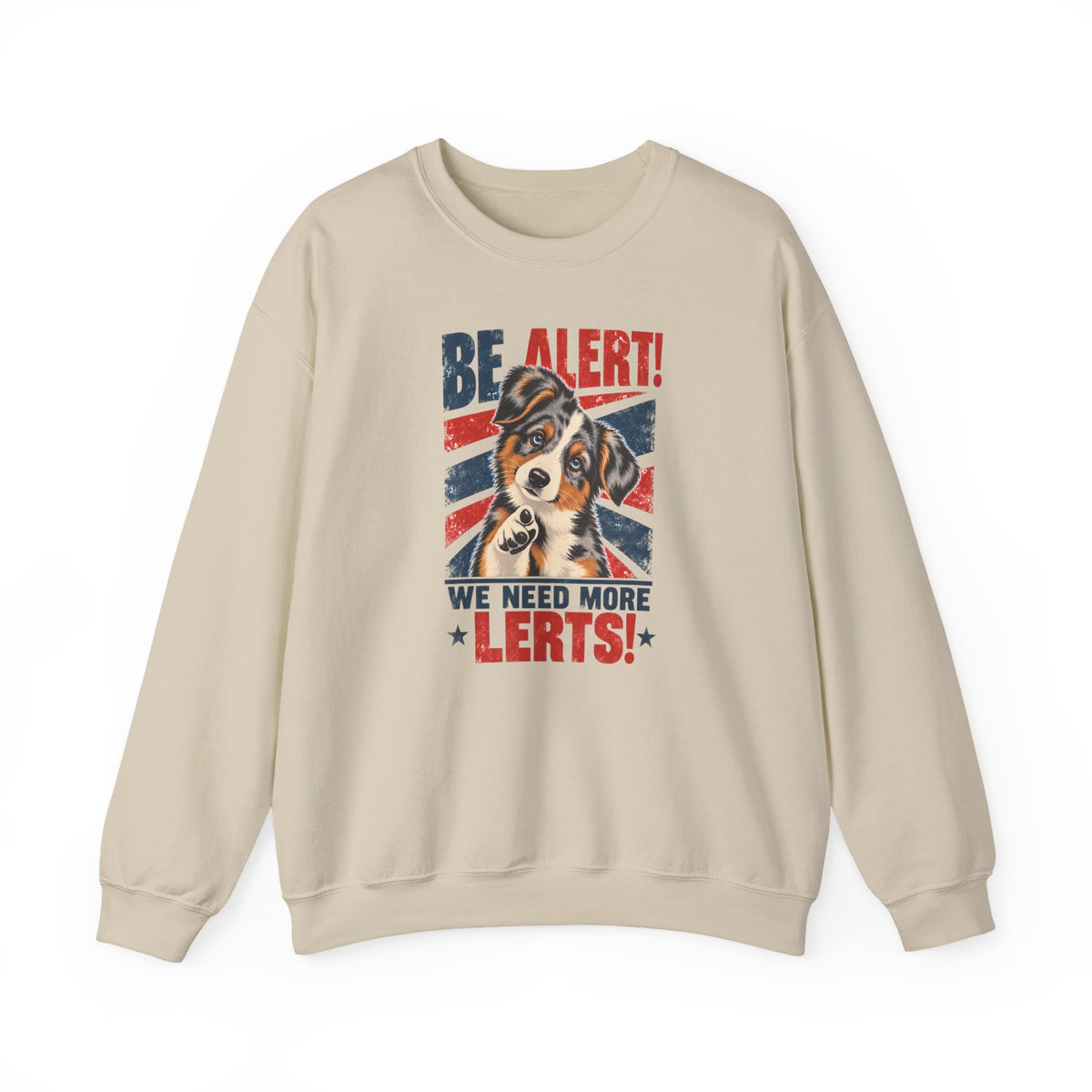 Australian Shepherd Be Alert We Need More Lerts Sweatshirt in Sand