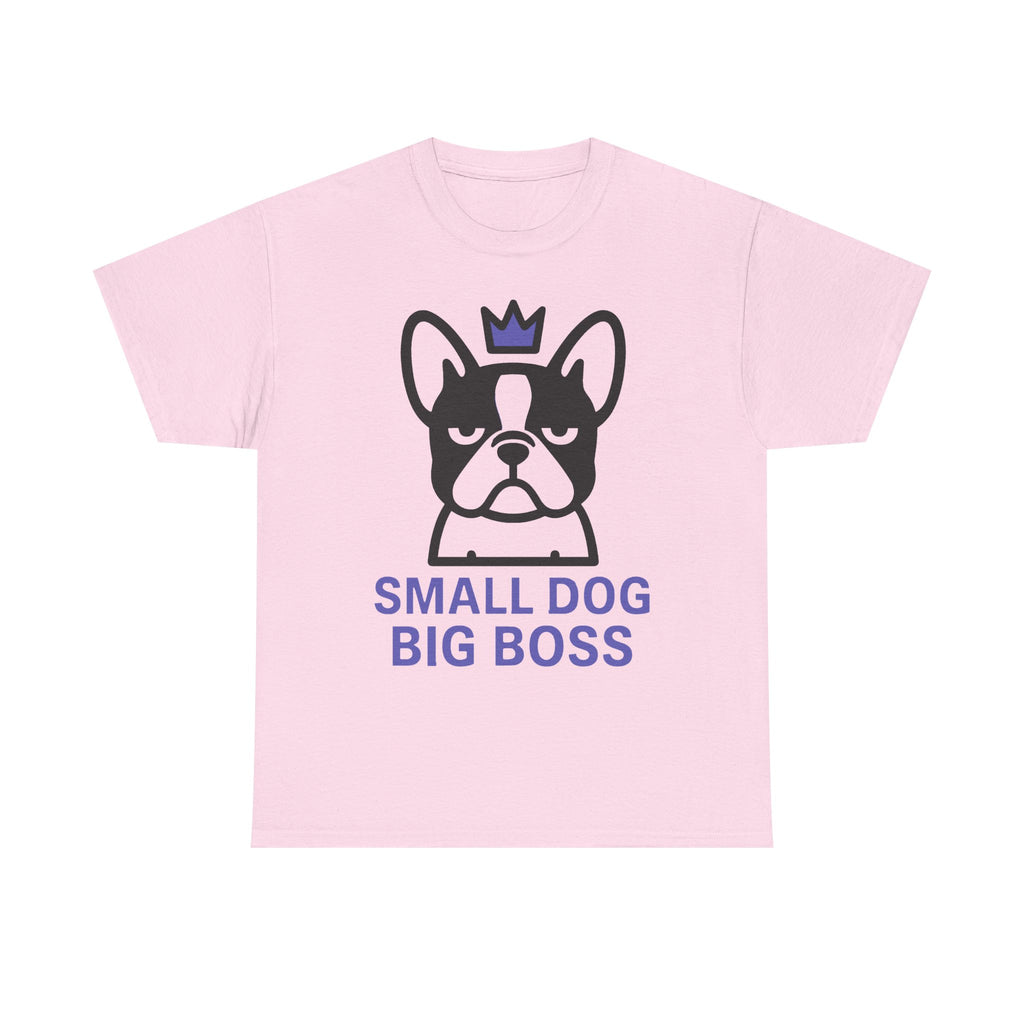 Small Dog Big Boss Boston Terrier T-Shirt