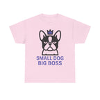 Small Dog Big Boss Boston Terrier T-Shirt