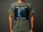 Local Cryptid Sighted Do Not Approach Funny Shirt