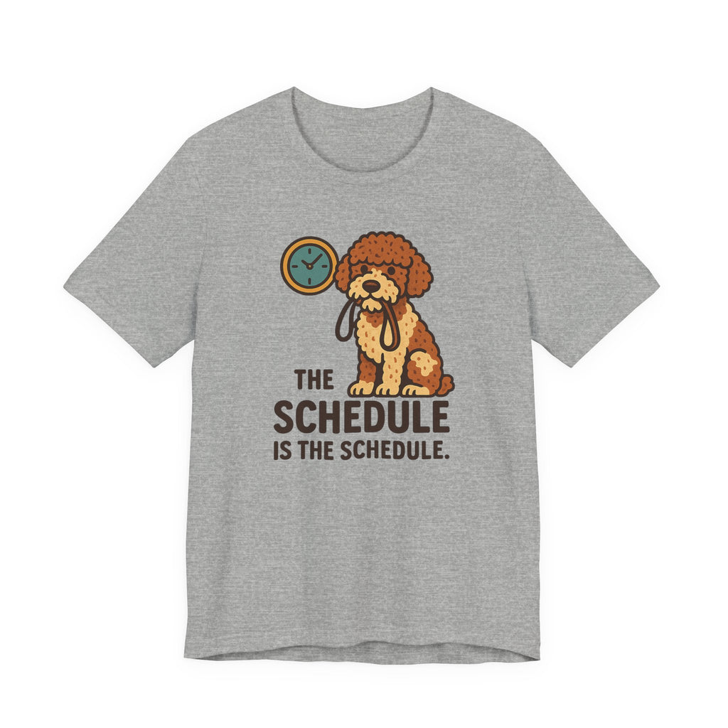 Lagotto The Schedule Is The Schedule Tee