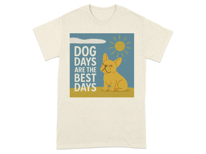 Dog Days Are the Best Days French Bulldog T-Shirt Natural T-shirt