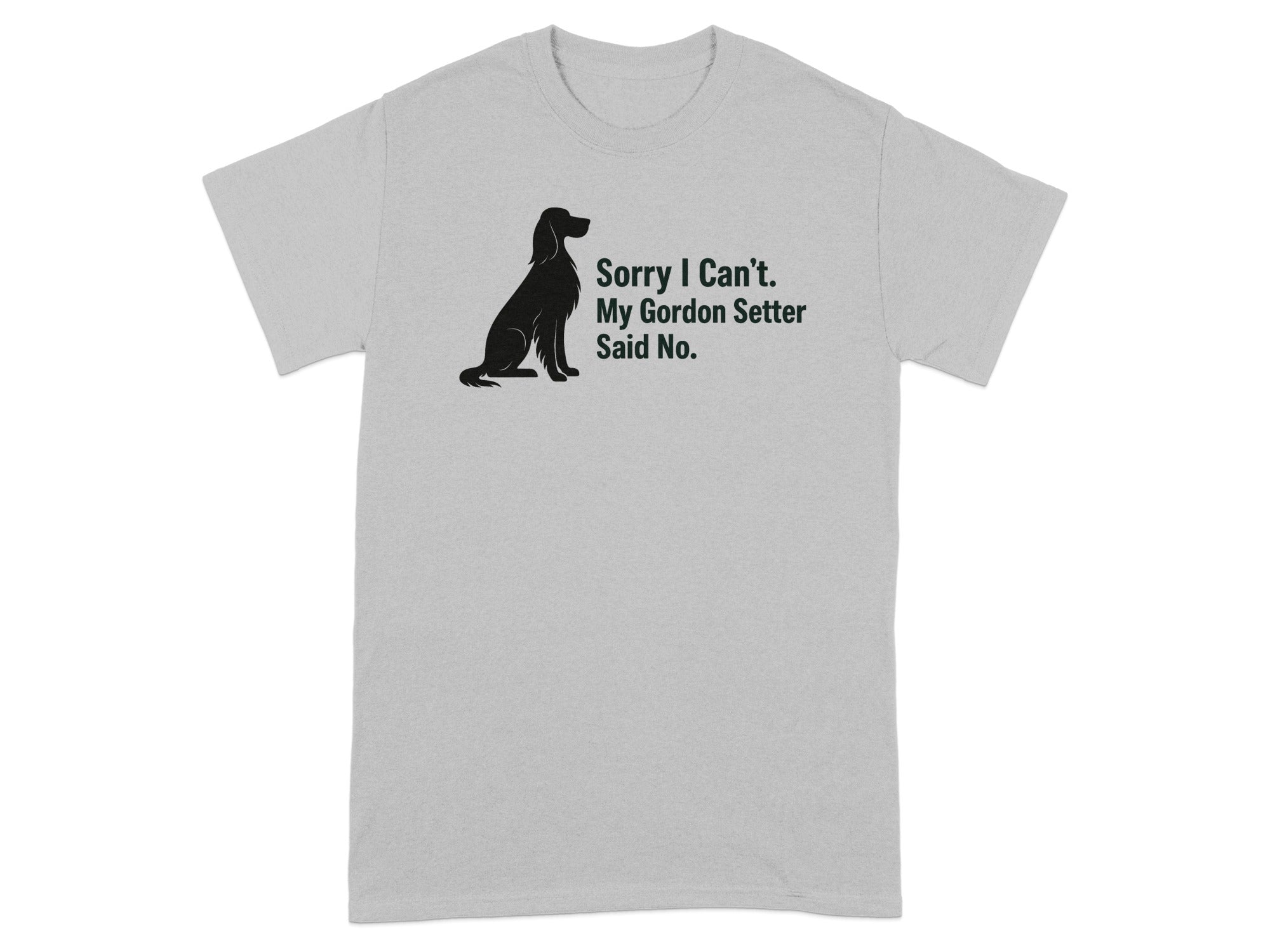 Grey t-shirt with black Gordon Setter silhouette and text "Sorry I Can't. My Gordon Setter Said No."