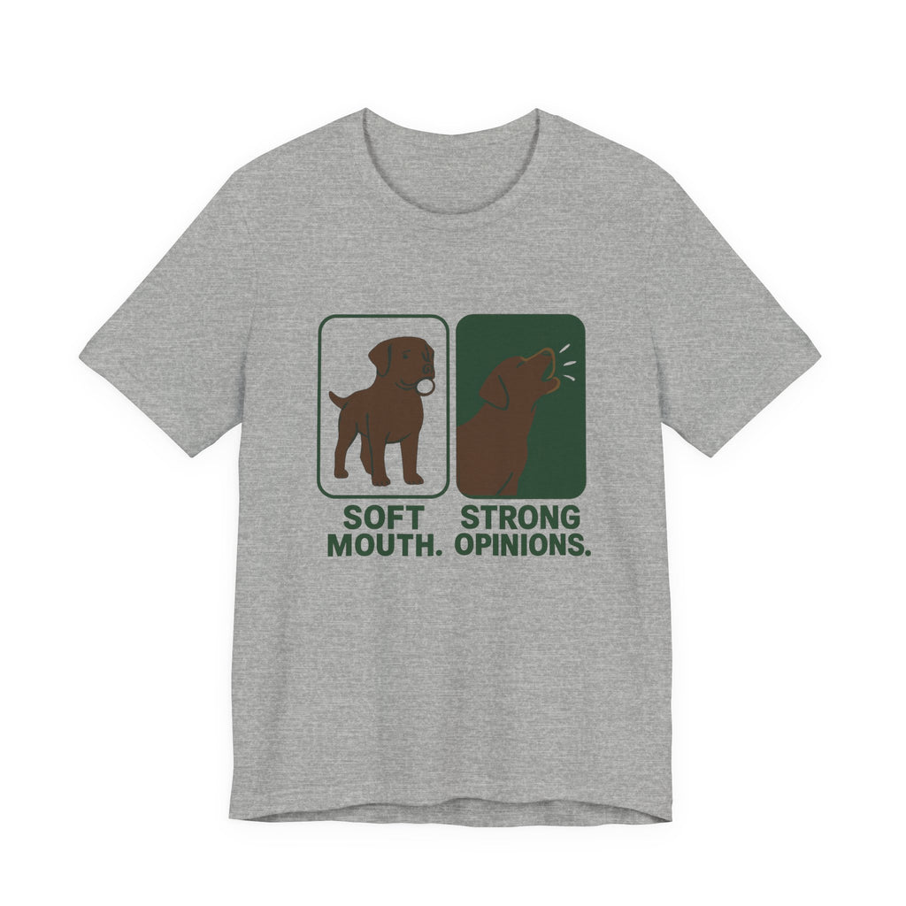Chocolate Lab Soft Mouth Strong Opinions Tee