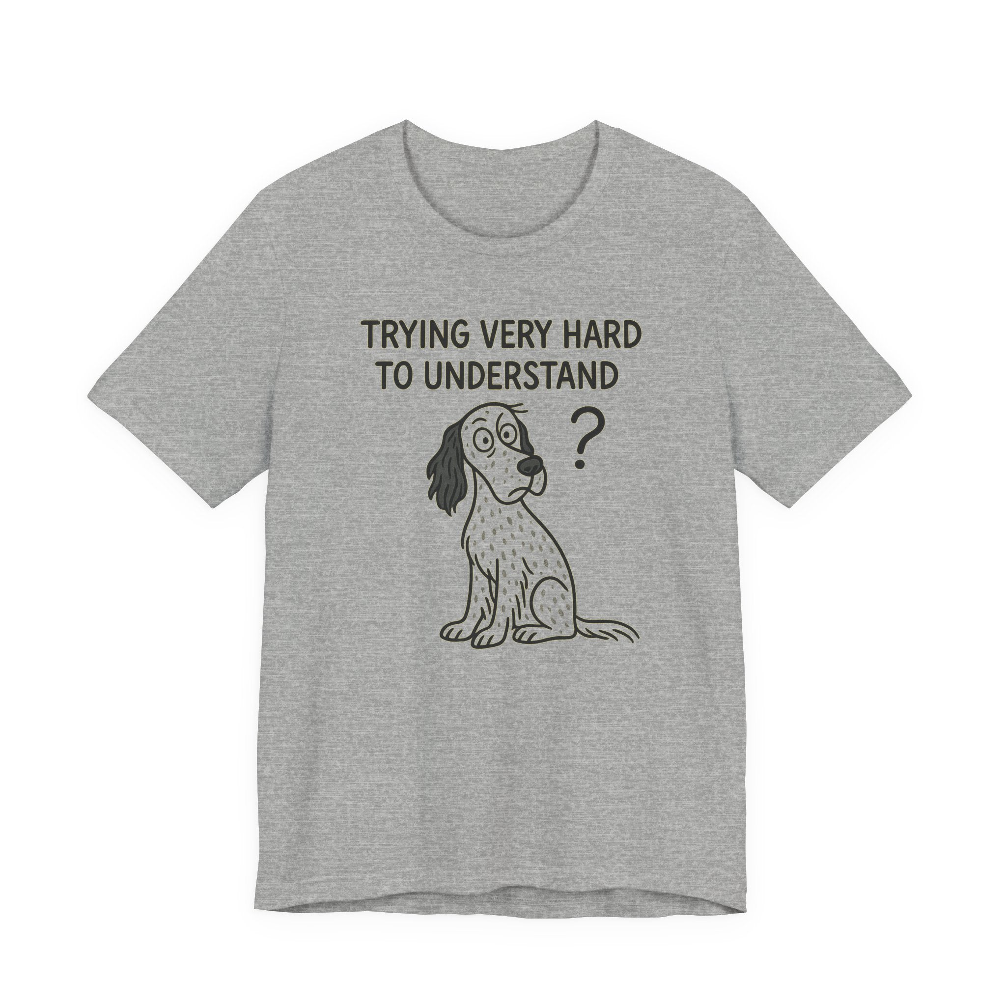 English Setter Trying Very Hard to Understand Tee