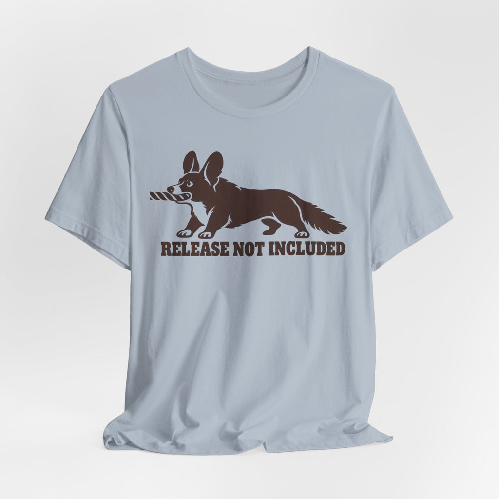 Release Not Included Corgi T-Shirt