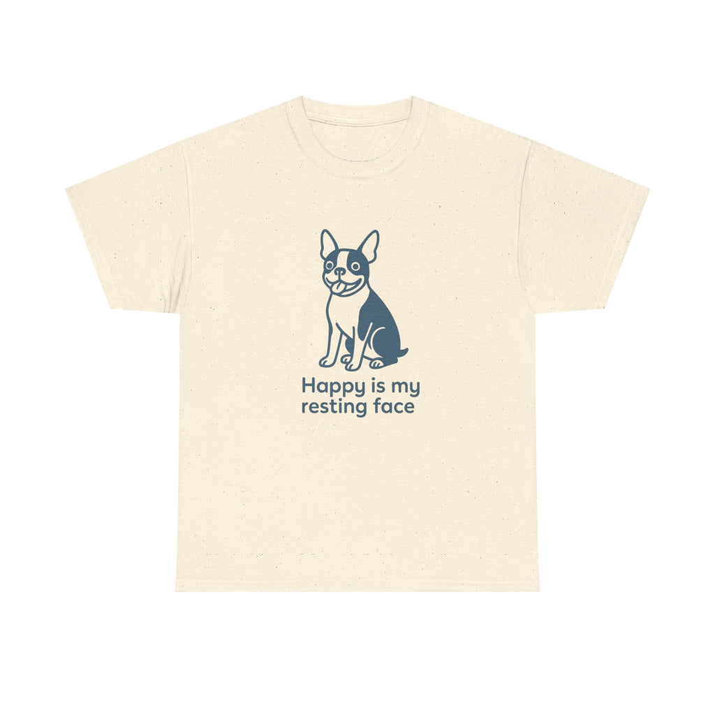 Happy Is My Resting Face - Funny Boston Terrier Tee