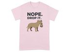 Humorous Nope Drop It Dog Graphic T-Shirt