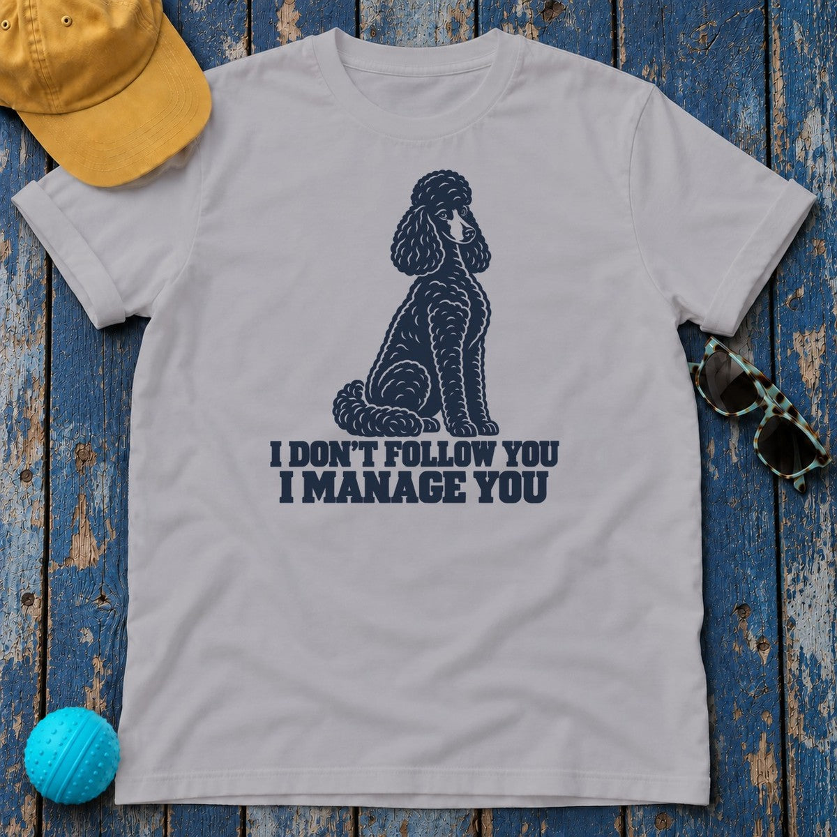 I Don't Follow You I Manage You Poodle T-Shirt in Athletic Heather