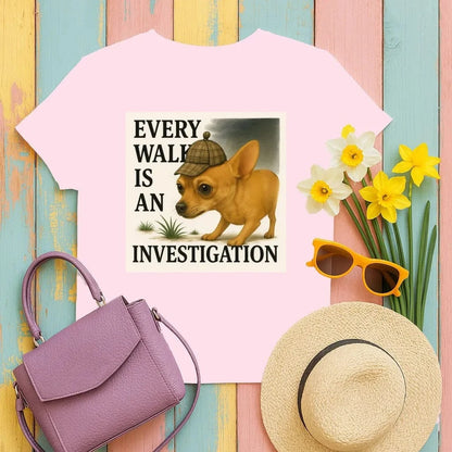 Every Walk is an Investigation Chihuahua T-Shirt Light Pink T-shirt