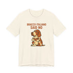 Bracco Italiano Said No Tee