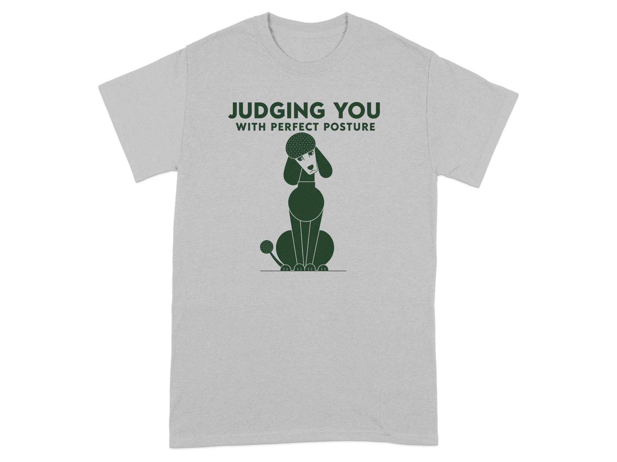 Gray t-shirt with a poodle illustration and text "JUDGING YOU WITH PERFECT POSTURE".
