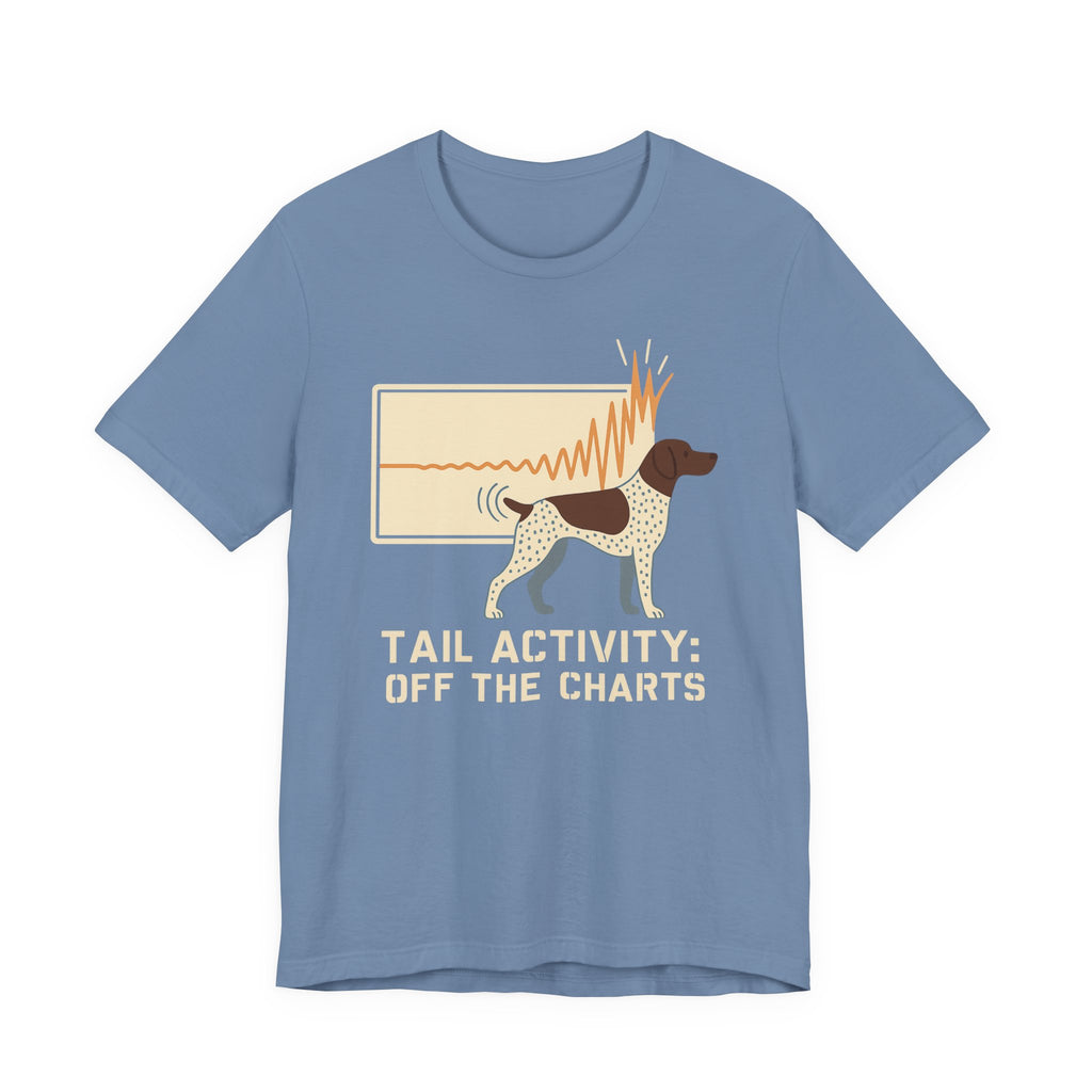 German Shorthaired Pointer Tail Activity Off the Charts Tee