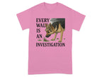 Every Walk Is an Investigation T-Shirt