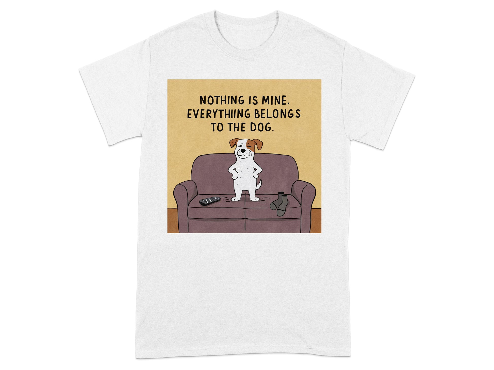Nothing Is Mine Everything Belongs To The Dog T-shirt product