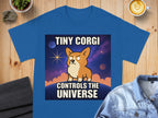 Tiny Corgi Controls The Universe Funny Tee
