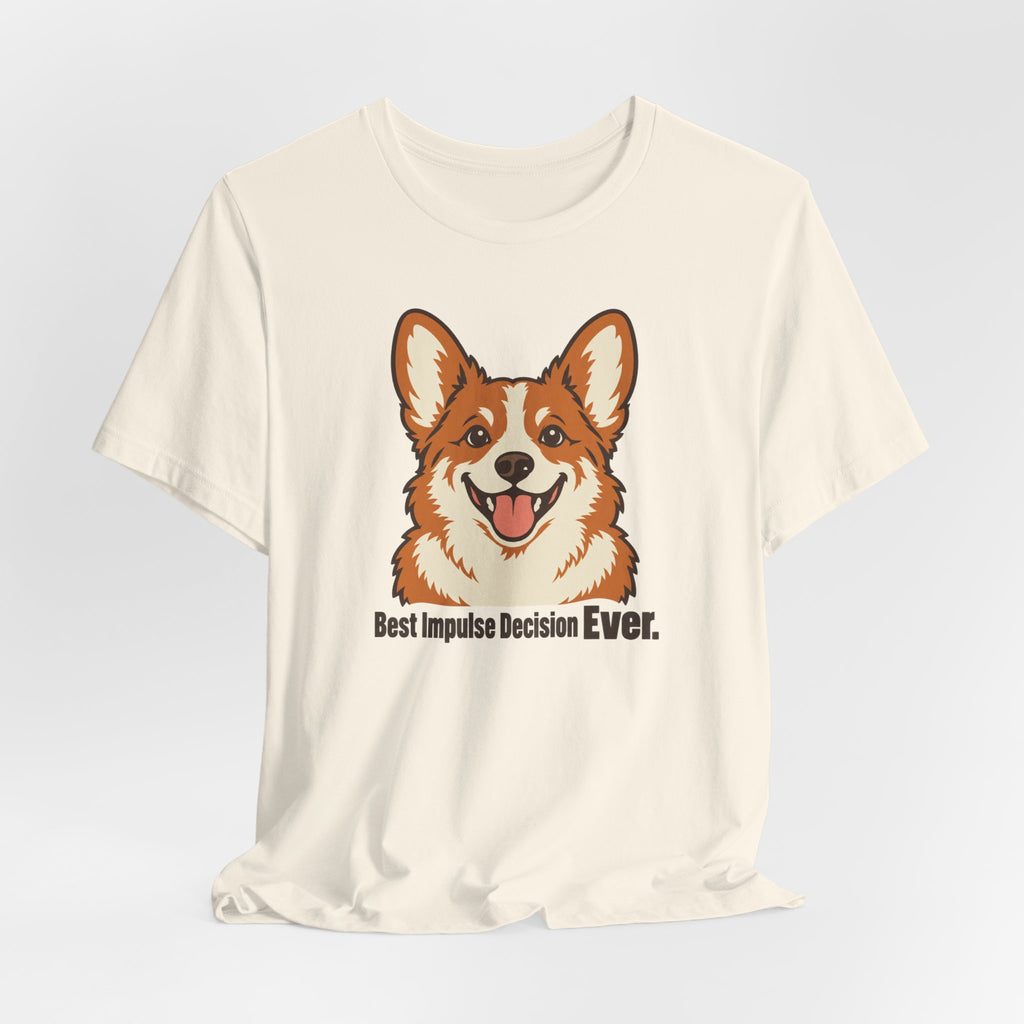 Best Impulse Decision Ever Corgi T-Shirt