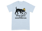 Every Walk is an Investigation T-shirt product