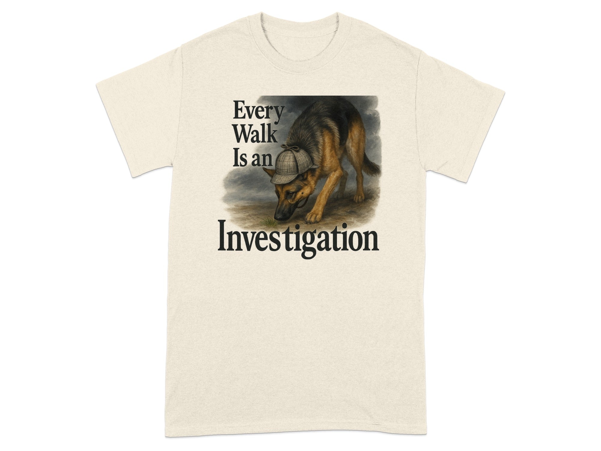 Light tan t-shirt with German Shepherd wearing a detective hat and text "Every Walk Is an Investigation".