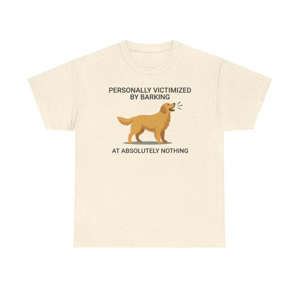 Victimized by Barking Golden Retriever T-Shirt