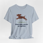 American Water Spaniel Sink Was Never An Option Tee